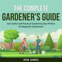The_Complete_Gardener_s_Guide